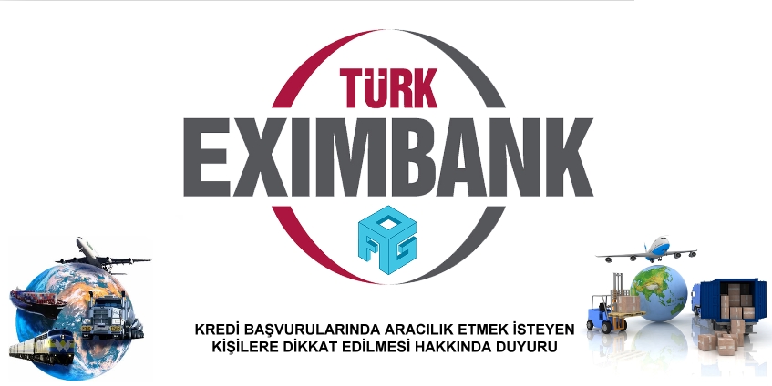 Türk Eximbank'a  Yapılan Kredi Başvurularında Aracılık Etmek İsteyen Kişilere Dikkat Edilmesi